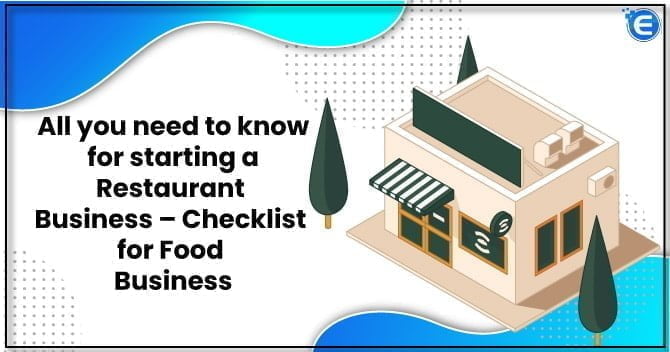 All you need to know for starting a Restaurant Business – Checklist for Food Business