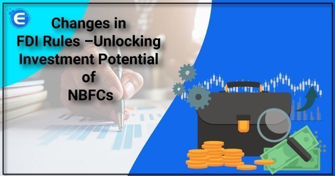 Changes in FDI Rules – Unlocking Investment Potential of NBFCs
