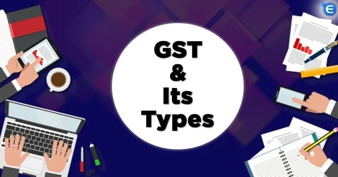 Types of GST- SGST, CGST, and IGST