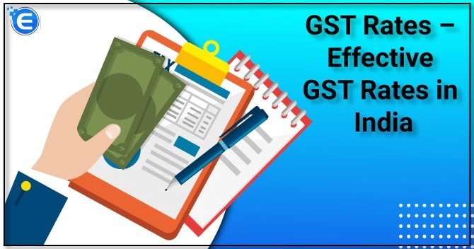 GST Rates – Effective GST Rates in India