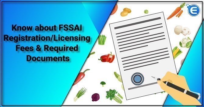 Know about FSSAI Registration/Licensing Fees & Required Documents