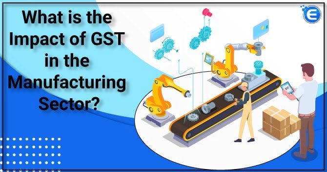 GST impact on manufacturing sector