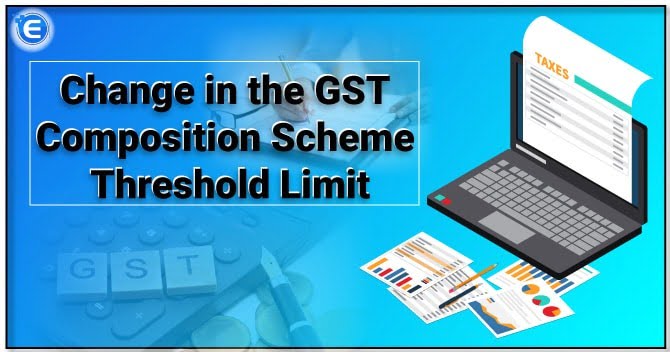 Change in the GST Composition Scheme Threshold Limit