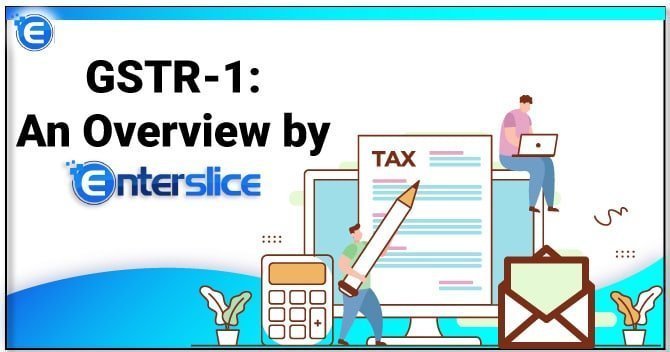 GSTR-1: An Overview by Enterslice