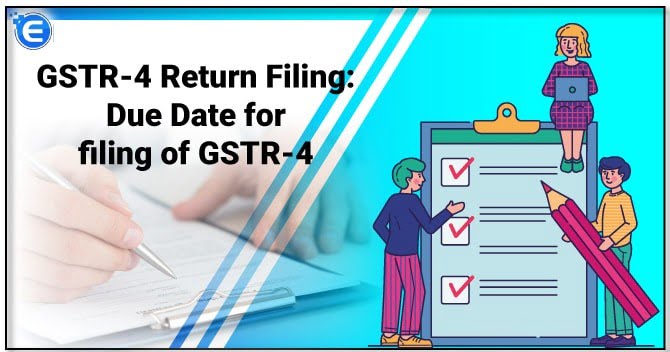 GSTR-4 Return Filing: Due Date for filing of GSTR-4
