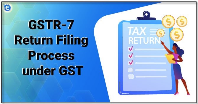 GSTR-7 Return Filing Process under GST