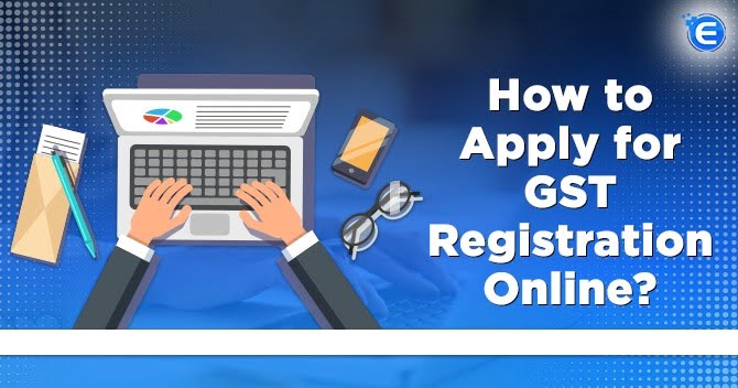 How to Apply for GST Registration Online?