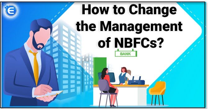 How to Change the Management of NBFCs?