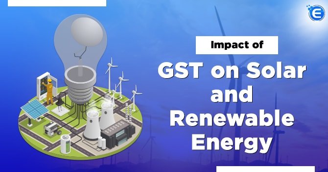 Impact of GST on Solar and Renewable Energy