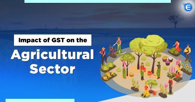 Impact of GST on the Agricultural Sector