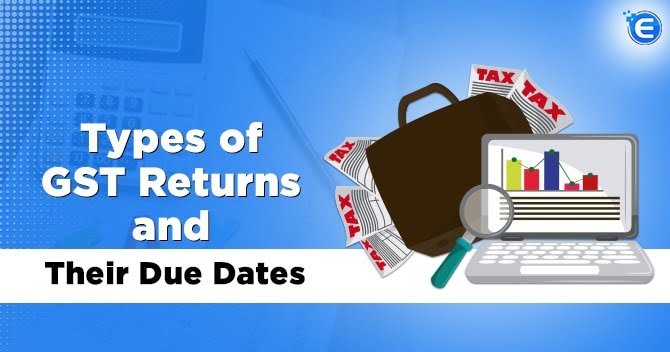 Types of GST Returns and Their Due Dates