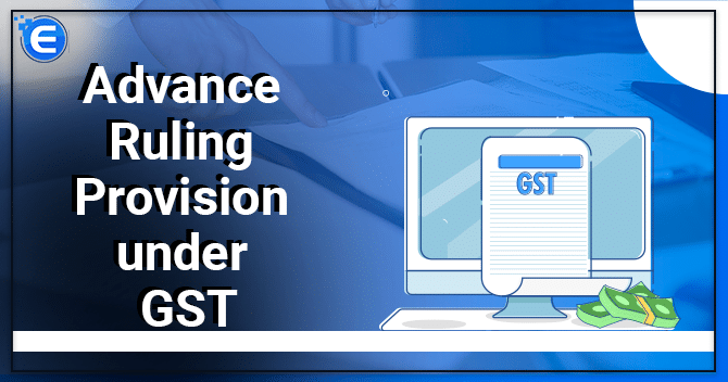 Advance Ruling Provision under GST