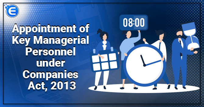 Appointment of Key Managerial Personnel under Companies Act, 2013