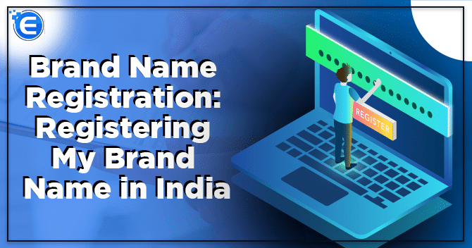Brand Name Registration: Registering My Brand Name in India