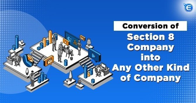 Conversion of Section 8 Company into Any Other Kind of Company