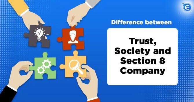 Difference between Trust, Society and Section 8 Company