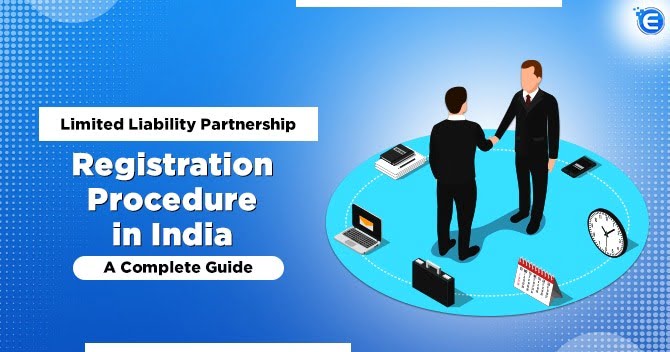 Limited Liability Partnership Registration Procedure in India: A Complete Guide