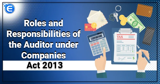 Roles and Responsibilities of the Auditor under Companies Act 2013