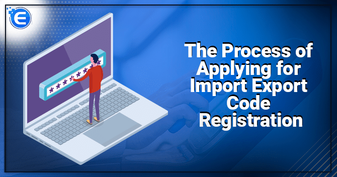 The Process of Applying for Import Export Code Registration