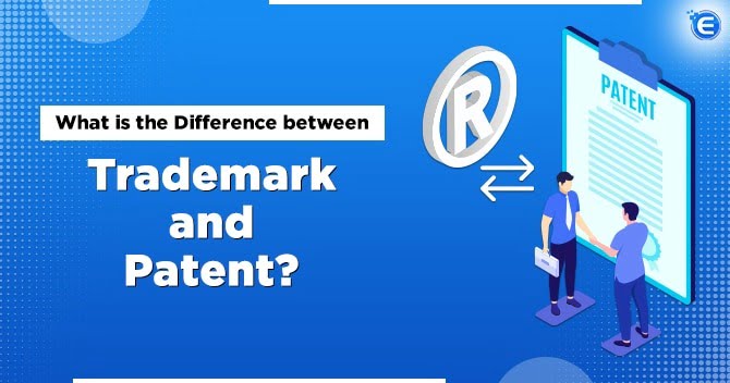 What is the Difference between Trademark and Patent?