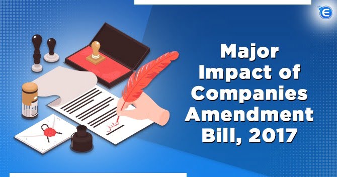 Major Impact of Companies Amendment Bill, 2017