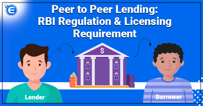 Peer to Peer Lending: RBI Regulation & Licensing Requirement