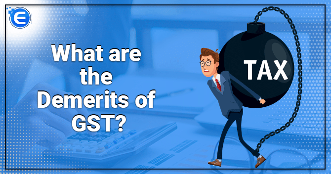 What are the Demerits of GST?