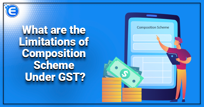 What are the Limitations of Composition Scheme Under GST?