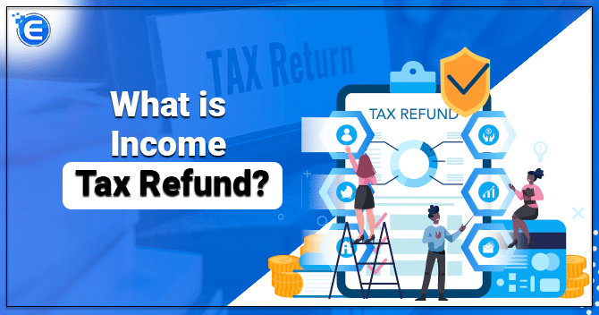 What is Income Tax Refund?