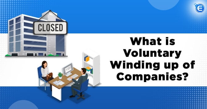 What is Voluntary Winding up of Companies?