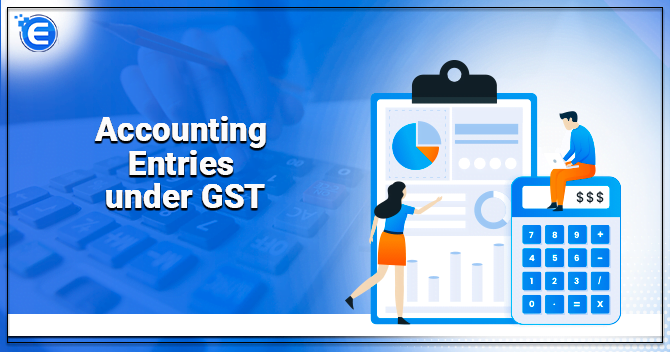 Accounting Entries Under GST