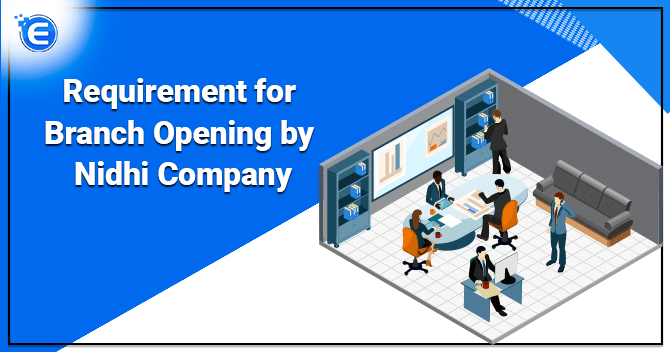 Requirement for Branch Opening by Nidhi Company