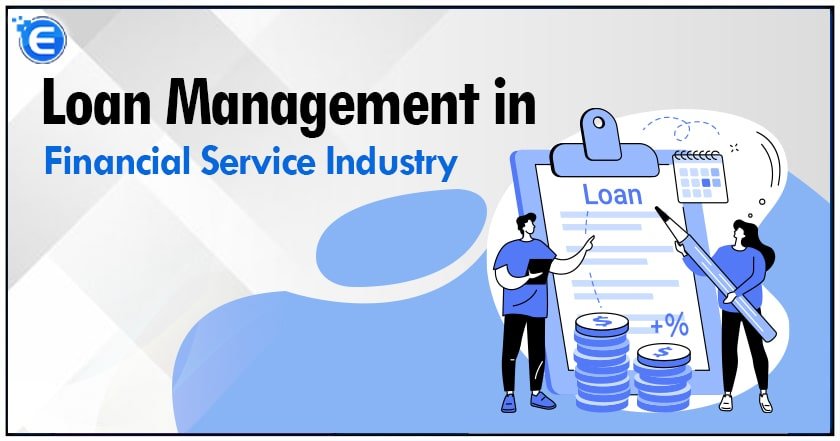 Loan Management in Financial Service Industry