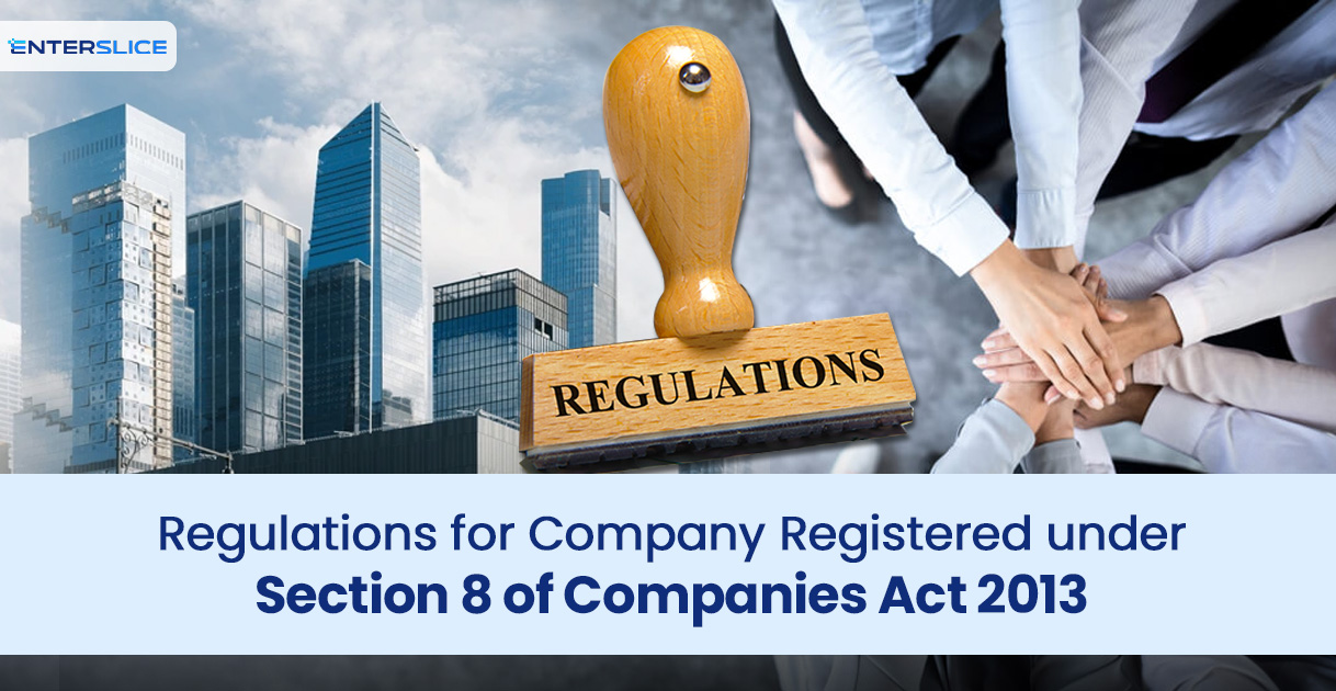 Regulations for Company Registered under Section 8 of Companies Act 2013