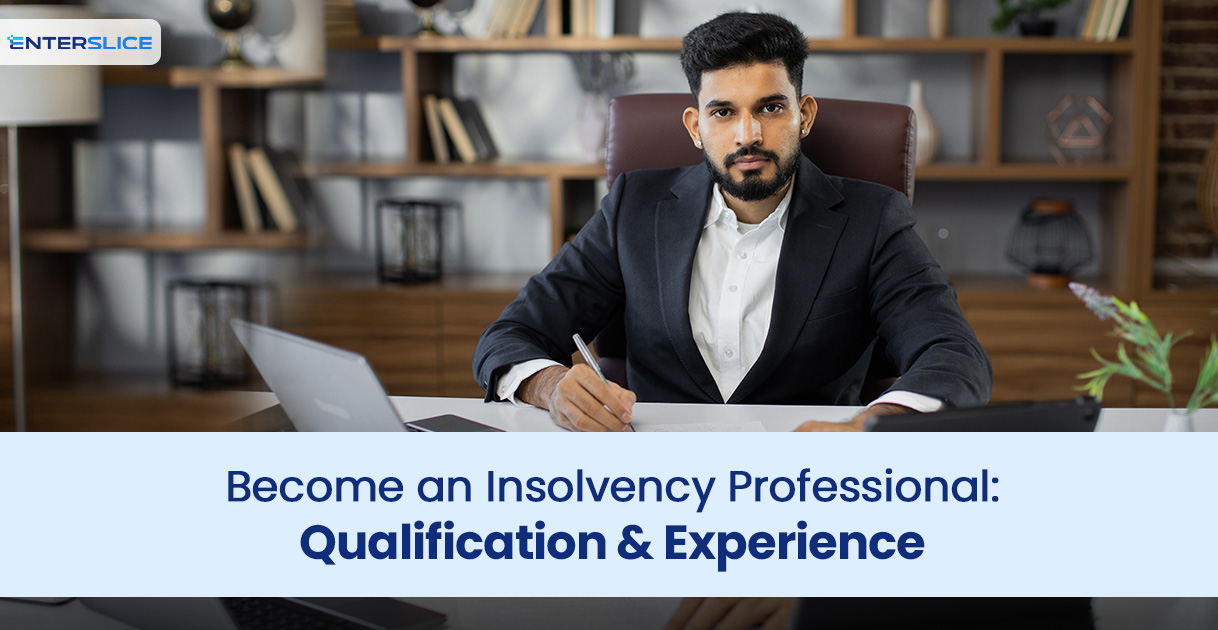 Become an Insolvency Professional: Qualification & Experience