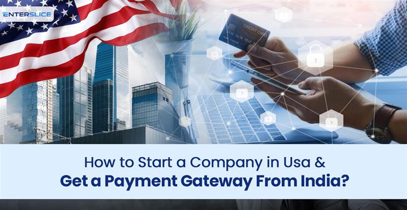 Start a Company in Usa & Get a Payment Gateway From India