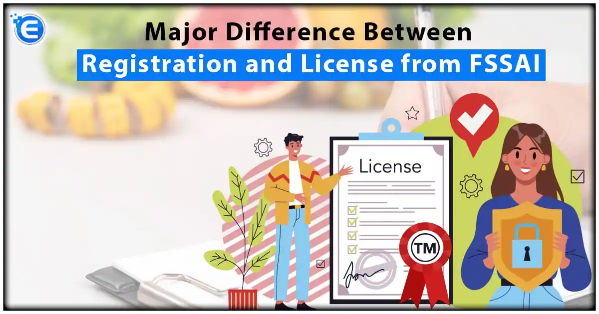 Major Difference Between Registration and License from FSSAI