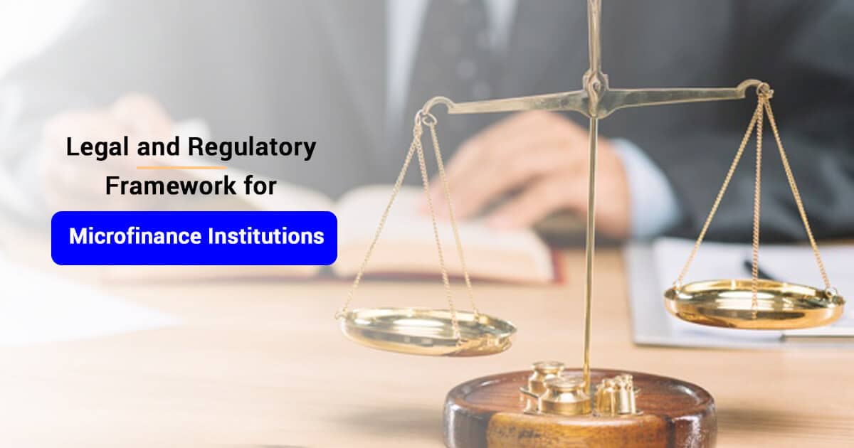 Legal and Regulatory Framework for Microfinance Institutions