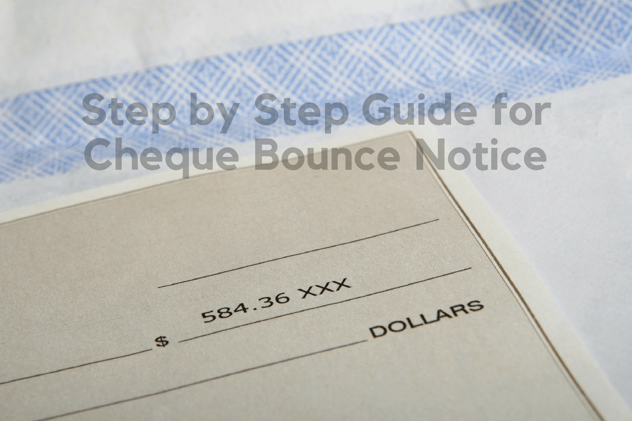 A Step by Step Guide for Cheque Bounce Notice