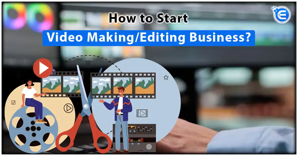 How to Start Video Making Editing Business