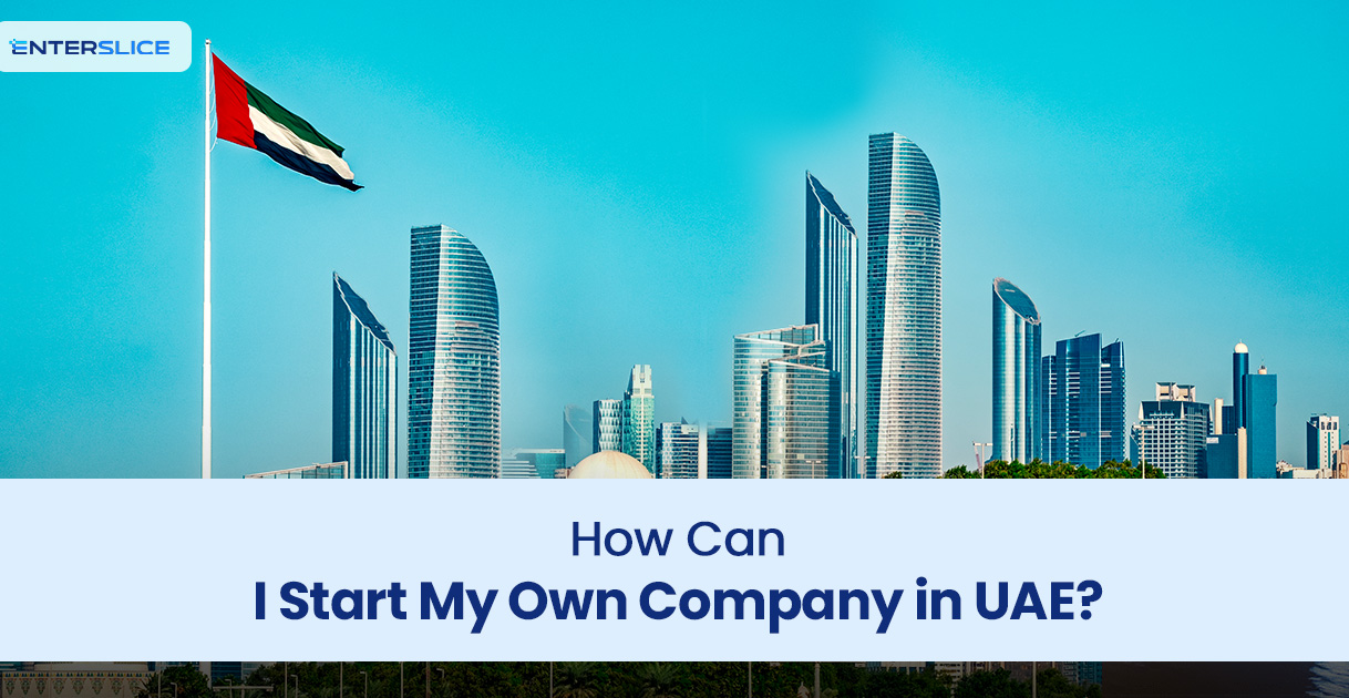 How Can I Start My Own Company in UAE
