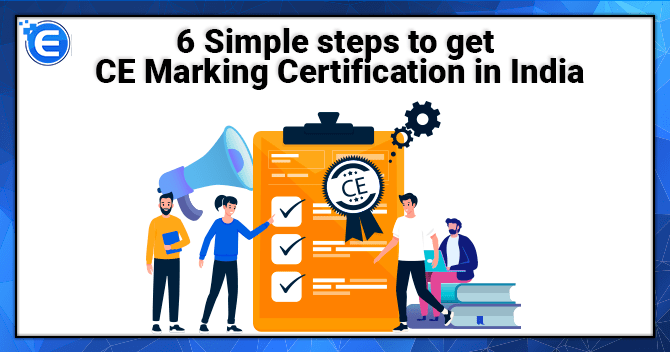 6 Simple steps to get CE Marking Certification