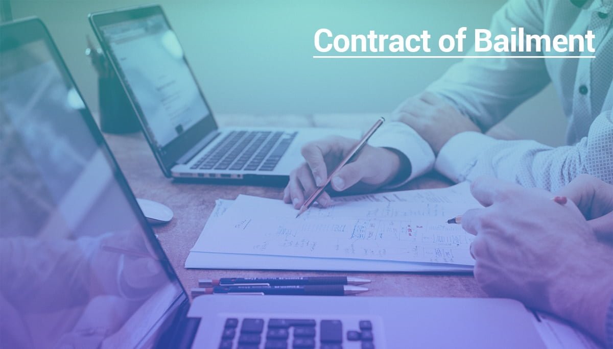 What is the Contract of Bailment and Types Involved in it?