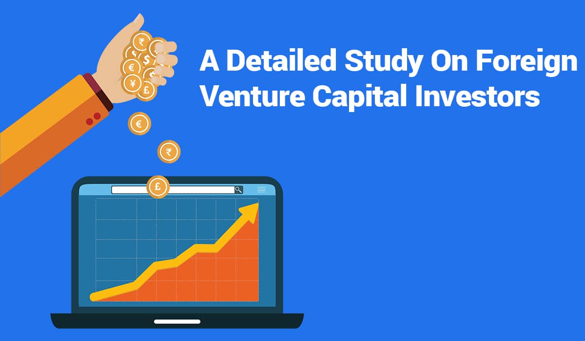 A detailed study on Foreign Venture Capital Investors