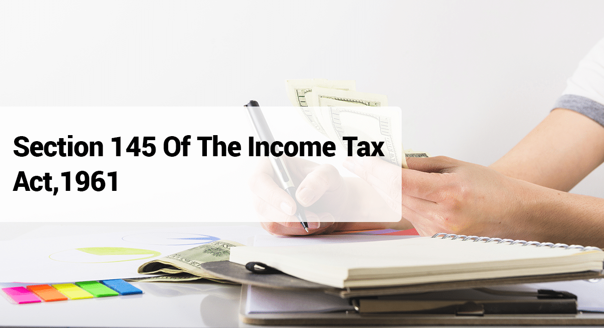 Section 145 of the Income Tax Act,1961﻿