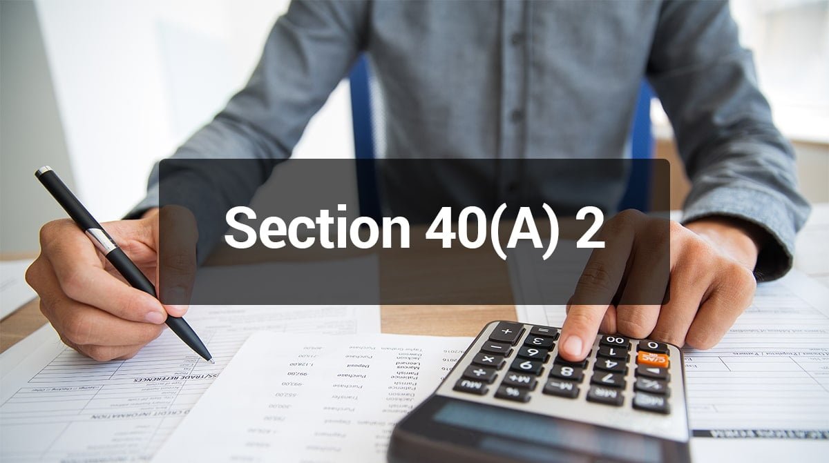 Section 40(A) 2: Disallowances of Expenses to Specified Person﻿