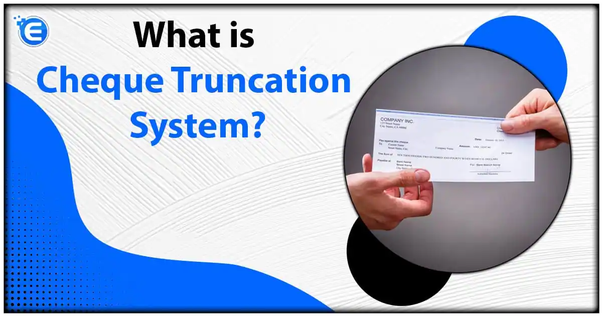 What is Cheque Truncation System?
