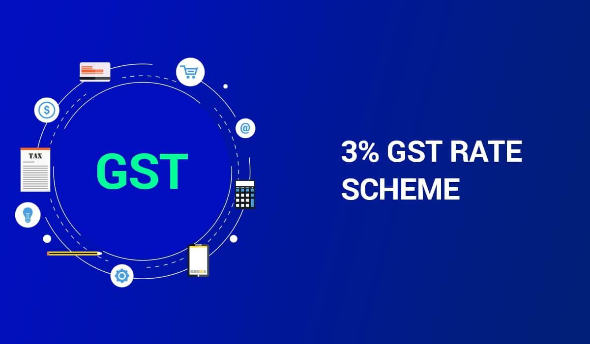 The New 3% GST Rate Scheme- Benefits, Eligibility, and Impact