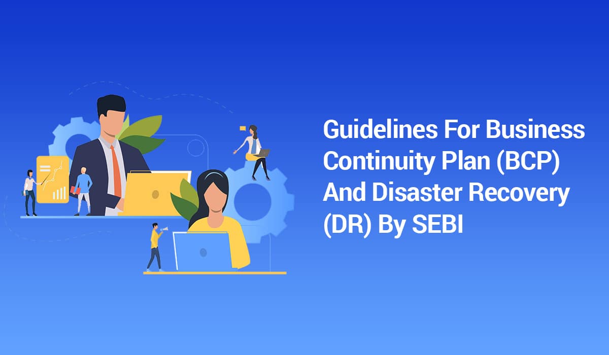 Guidelines for Business Continuity Plan (BCP) and Disaster Recovery (DR) by SEBI