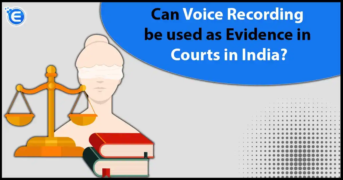 Can Voice Recording be Used as Evidence in Courts in India?